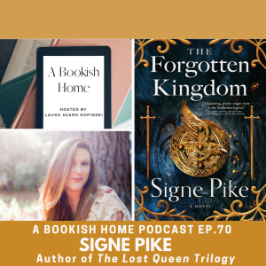 Ep. 70: Signe Pike, Author of the Lost Queen Trilogy