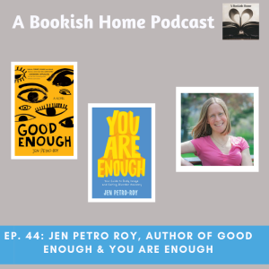 Ep. 44: Jen Petro-Roy, Author of Good Enough and You Are Enough