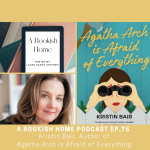 Ep. 75: Kristin Bair, Author of Agatha Arch Is Afraid of Everything