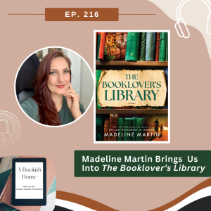 Ep. 216: Madeline Martin Brings Us Into The Booklover’s Library