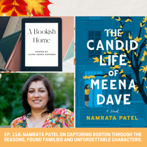 Ep. 118: Namrata Patel on Capturing Boston Through the Seasons, Found Families and Unforgettable Characters
