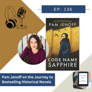 Ep. 136 Pam Jenoff on the Journey to Bestselling Historical Novels
