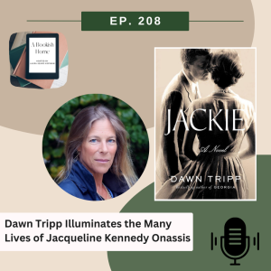 Ep. 208: Dawn Tripp Illuminates the Many Lives of Jaqueline Kennedy Onassis