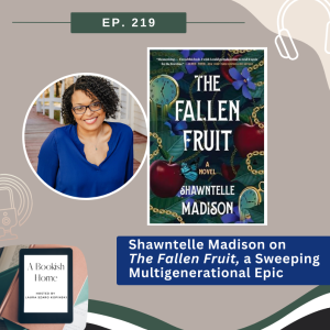 Ep. 219: Shawntelle Madison on  The Fallen Fruit, a Sweeping Multigenerational Epic