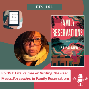 Ep. 191: Liza Palmer on Writing The Bear Meets Succession in Family Reservations