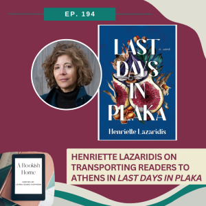 Ep. 194: Henriette Lazaridis on Transporting Readers to Athens in Last Days in Plaka