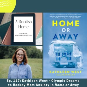 Ep 117: Kathleen West - Olympic Dreams to Hockey Mom Anxiety in Home or Away