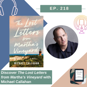 Ep. 218: Discover The Lost Letters from Martha's Vineyard with Michael Callahan