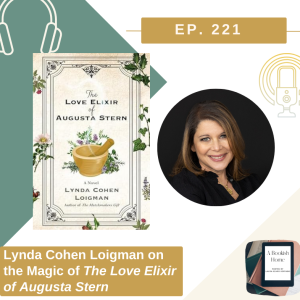 Ep. 221: Lynda Cohen Loigman on the Magic of The Love Elixir of Augusta Stern