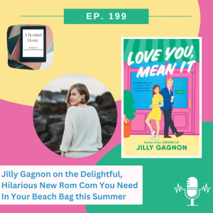 Ep. 199: Jilly Gagnon on the Delightful, Hilarious New Rom Com You Need In Your Beach Bag this Summer