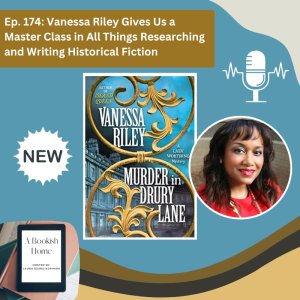 Ep. 174: Vanessa Riley Gives Us a Master Class in All Things Researching and Writing Historical Fiction