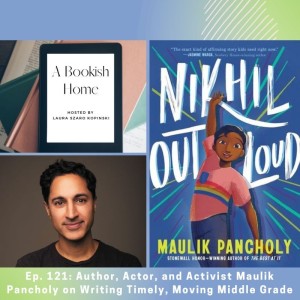 Ep. 121: Author, Actor, and Activist Maulik Pancholy on Writing Timely, Moving Middle Grade
