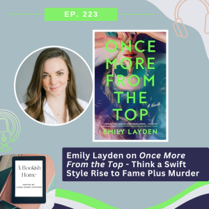 Ep. 223: Emily Layden on Once More From the Top - Think a Swift Style Rise to Fame Plus Murder