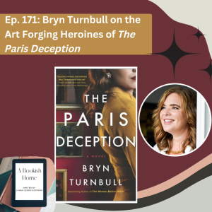Ep. 171: Bryn Turnbull on the Art Forging Heroines of the Paris Deception