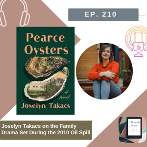 Ep. 210: Joselyn Takacs on the Family Drama Set During the 2010 Oil Spill