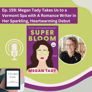 Ep. 159: Megan Tady Takes Us to a Vermont Spa with A Romance Writer in Her Sparkling, Heartwarming Debut