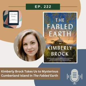 Ep. 222: Kimberly Brock Takes Us to Mysterious Cumberland Island in The Fabled Earth