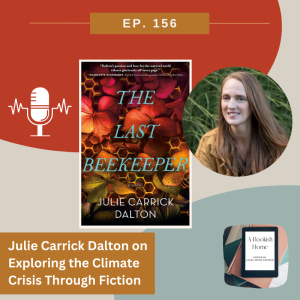 Ep. 156: Julie Carrick Dalton on Exploring the Climate Crisis Through Fiction