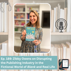 Ep. 189: Zibby Owens on Disrupting the Publishing Industry in the Fictional World of Blank and Real Life