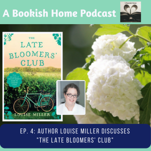 Ep 4: Louise Miller on The Late Bloomers’ Club