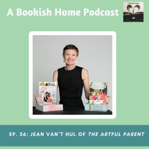 Ep. 56: Jean Van’t Hul Of The Artful Parent
