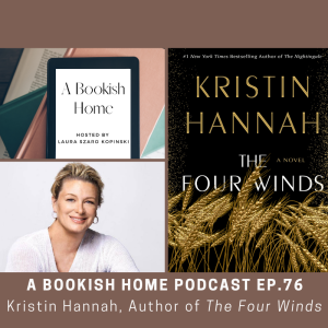Ep. 76: Kristin Hannah, Author of The Four Winds