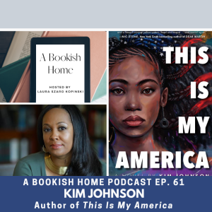 Ep. 61: Kim Johnson, Author of This Is My America