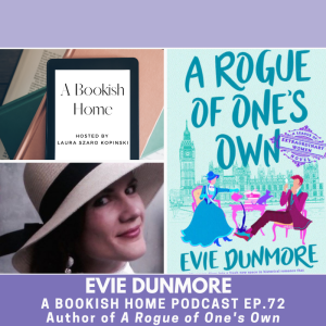 Ep. 72: Evie Dunmore, Author of A Rogue of One’s Own