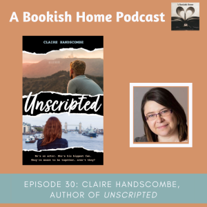 Ep. 30: Claire Handscombe, Author of Unscripted