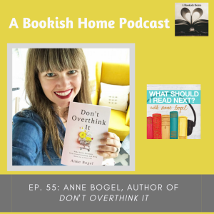 Ep. 55: Anne Bogel, Author of Don’t Overthink It