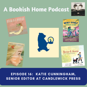 Ep. 16: Candlewick Press Senior Editor, Katie Cunningham
