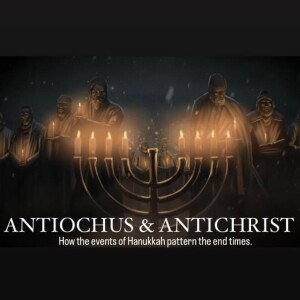 Hanukkah & Antichrist | How the events of Hanukkah pattern the end times.