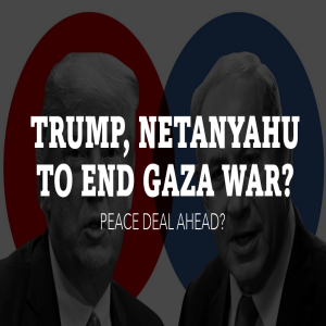 "TRUMP, NETANYAHU TO END GAZA WAR?" Peace deal ahead? Let's talk about it.