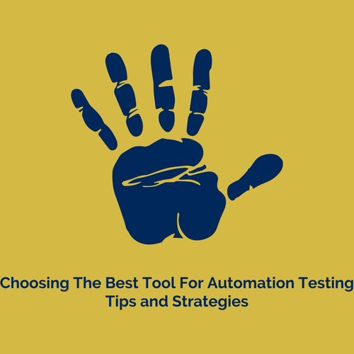 Choosing The Best Tool For Automation Testing- Tips and Strategies