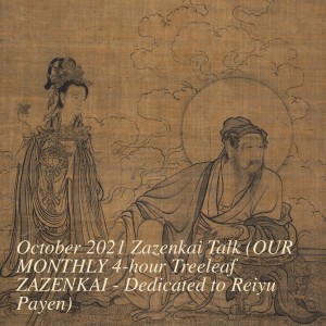 October 2021 Zazenkai Talk (OUR MONTHLY 4-hour Treeleaf ZAZENKAI - Vimalakirti Sutra Series)