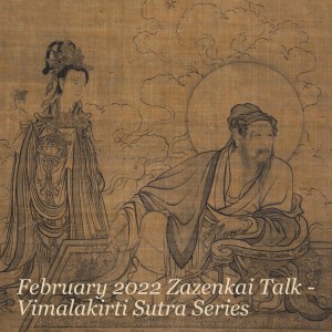 February 2022 Zazenkai Talk (OUR MONTHLY 4-hour Treeleaf ZAZENKAI - Vimalakirti Sutra Series)