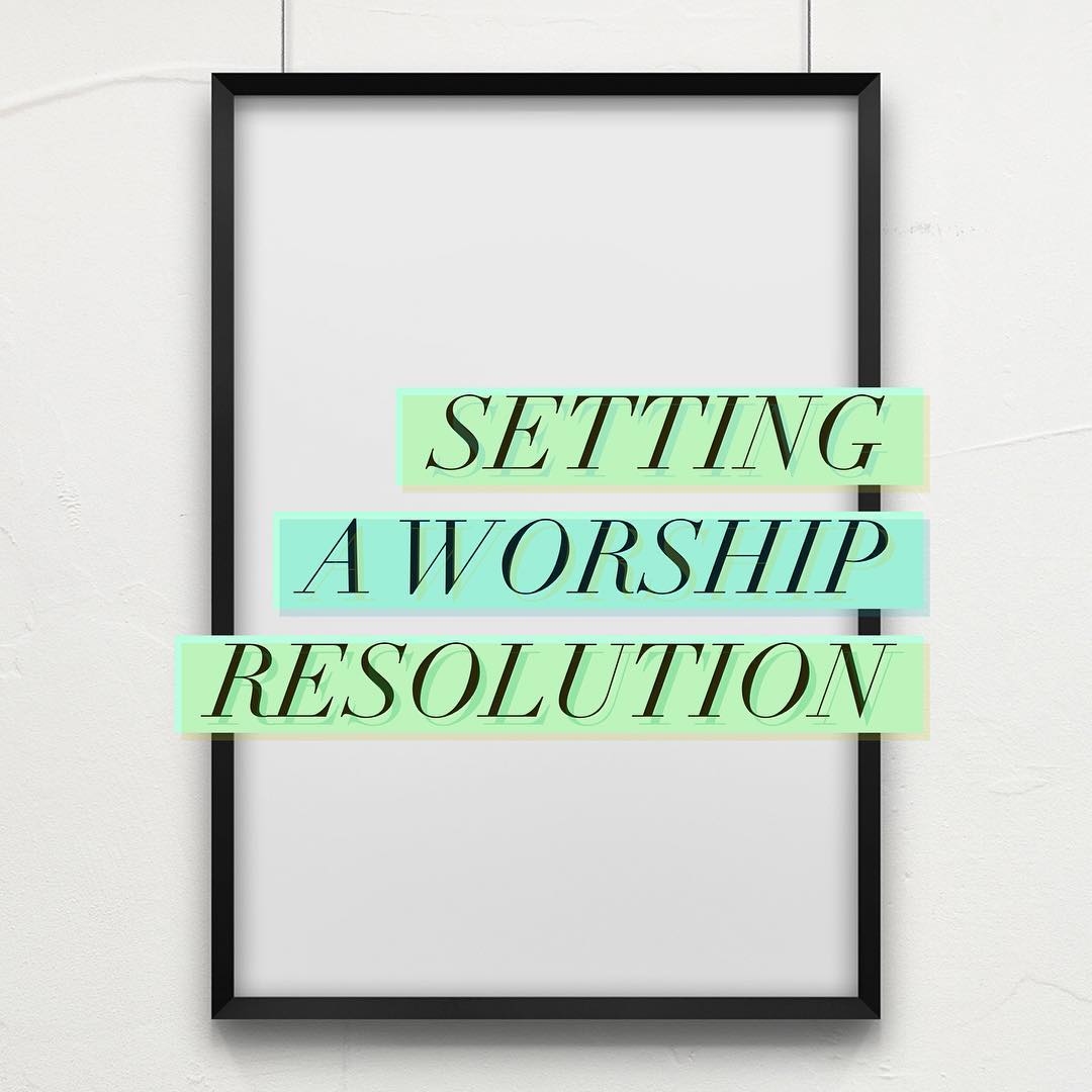 SETTING A WORSHIP RESOLUTION