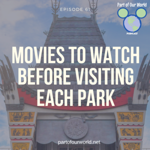 Episode 61: Movies to Watch Before Visiting Each Disney Park