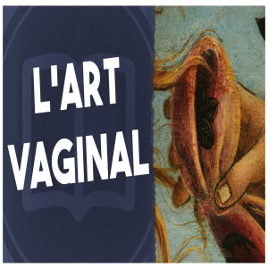 L’art vaginal - HNLD et Actuel Moyen Âge #11
