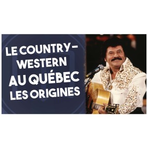 Country-Western au Québec  - L’Histoire nous le dira #38