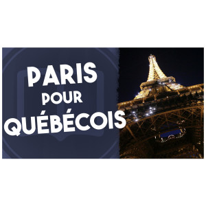Paris pour les Québécois | L’Histoire nous le dira #32