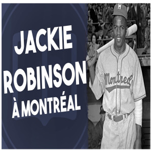 Jackie Robinson et le racisme - L’Histoire nous le dira #62  (avec Benoît Melançon)