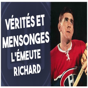 1955: L’émeute Maurice Richard - L’Histoire nous le dira #50 (avec Benoît Melançon)