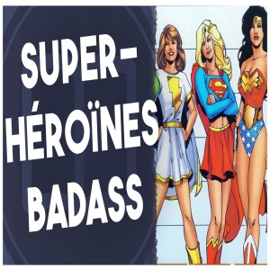 Super-héroïnes, un top 5 - L’Histoire nous le dira #51