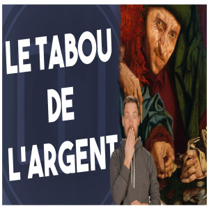 Le tabou de l’argent - HNLD et Actuel Moyen Âge #7