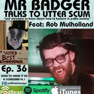 Ep. 36 - Rob Mulholland / How To Make It As A Comedian (Part 1)
