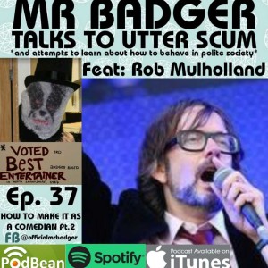 Ep. 37 - Rob Mulholland / How To Make It As A Comedian (Part 2)