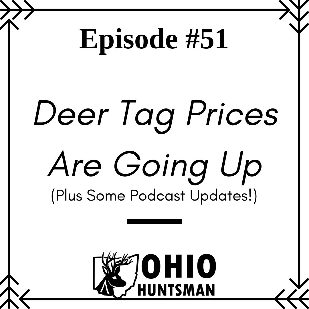 51 Ohio Deer Tag Prices Are Going Up (Plus Some Podcast Updates!)