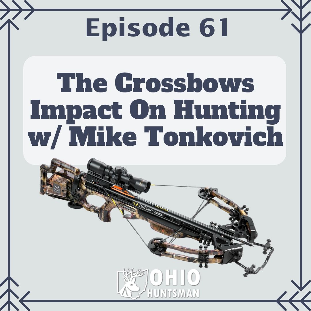 #61 - The Crossbows Impact On Hunting w/ Mike Tonkovich