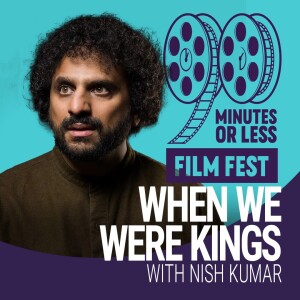 When We Were Kings with Nish Kumar